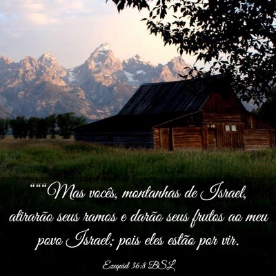 Picture 03 - Ezequiel 36:8 BSL - “““Mas vocês, montanhas de Israel, - Bible Verse Picture
