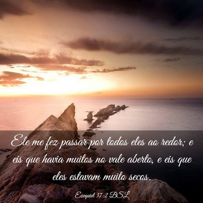 Picture 03 - Ezequiel 37:2 BSL - Ele me fez passar por todos eles ao redor; e eis - Bible Verse Picture