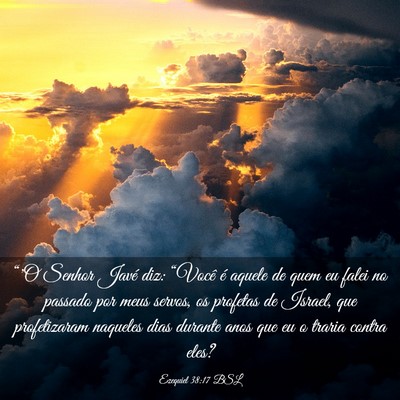 Picture 03 - Ezequiel 38:17 BSL - “'O Senhor Javé diz: “Você é aquele de - Bible Verse Picture
