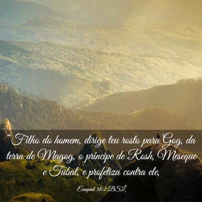 Picture 03 - Ezequiel 38:2 BSL - “Filho do homem, dirige teu rosto para Gog, da - Bible Verse Picture