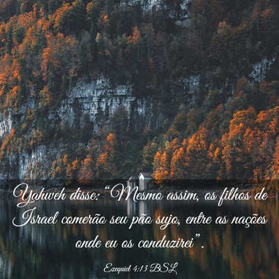 Picture 03 - Ezequiel 4:13 BSL - Yahweh disse: “Mesmo assim, os filhos de Israel - Bible Verse Picture