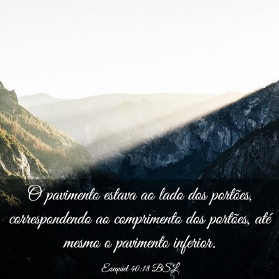 Picture 03 - Ezequiel 40:18 BSL - O pavimento estava ao lado dos portões, - Bible Verse Picture