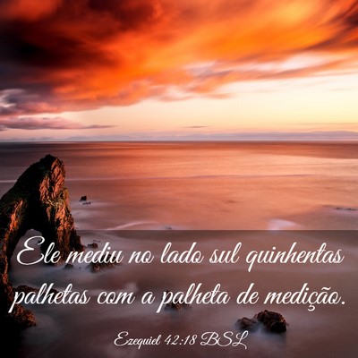 Picture 03 - Ezequiel 42:18 BSL - Ele mediu no lado sul quinhentas palhetas com a - Bible Verse Picture
