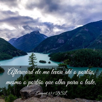 Picture 03 - Ezequiel 43:1 BSL - Afterward ele me levou até o portão, mesmo o - Bible Verse Picture