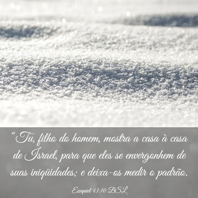 Picture 03 - Ezequiel 43:10 BSL - “Tu, filho do homem, mostra a casa à casa de - Bible Verse Picture