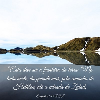Picture 03 - Ezequiel 47:15 BSL - “Esta deve ser a fronteira da terra: “No lado - Bible Verse Picture