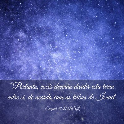 Picture 03 - Ezequiel 47:21 BSL - “Portanto, vocês deverão dividir esta terra - Bible Verse Picture
