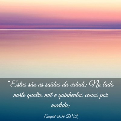 Picture 03 - Ezequiel 48:30 BSL - “Estas são as saídas da cidade: No lado norte - Bible Verse Picture