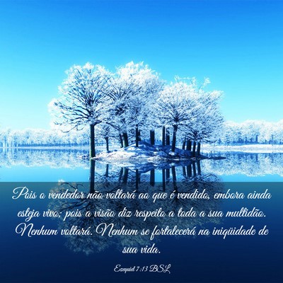 Picture 03 - Ezequiel 7:13 BSL - Pois o vendedor não voltará ao que é vendido, - Bible Verse Picture