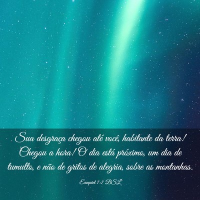 Picture 03 - Ezequiel 7:7 BSL - Sua desgraça chegou até você, habitante da - Bible Verse Picture