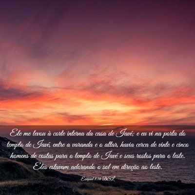 Picture 03 - Ezequiel 8:16 BSL - Ele me levou à corte interna da casa de Iavé; e - Bible Verse Picture