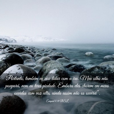 Picture 03 - Ezequiel 8:18 BSL - Portanto, também eu vou lidar com a ira. Meu - Bible Verse Picture