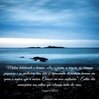 Picture 03 - Ezequiel 9:6 BSL - Matem totalmente o homem velho, o jovem, a - Bible Verse Picture