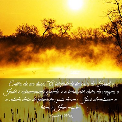 Picture 03 - Ezequiel 9:9 BSL - Então ele me disse: “A iniqüidade da casa de - Bible Verse Picture