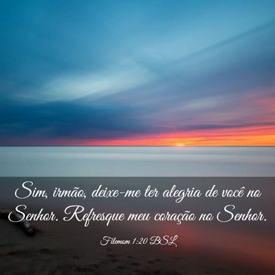 Picture 03 - Filemom 1:20 BSL - Sim, irmão, deixe-me ter alegria de você no - Bible Verse Picture