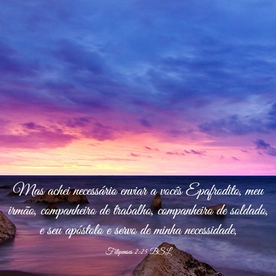 Picture 03 - Filipenses 2:25 BSL - Mas achei necessário enviar a vocês Epafrodito, - Bible Verse Picture