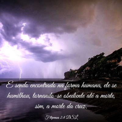 Picture 03 - Filipenses 2:8 BSL - E sendo encontrado na forma humana, ele se - Bible Verse Picture