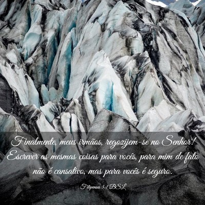 Picture 03 - Filipenses 3:1 BSL - Finalmente, meus irmãos, regozijem-se no Senhor! - Bible Verse Picture