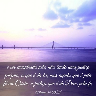 Picture 03 - Filipenses 3:9 BSL - e ser encontrado nele, não tendo uma justiça - Bible Verse Picture