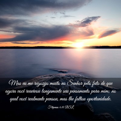 Picture 03 - Filipenses 4:10 BSL - Mas eu me regozijo muito no Senhor pelo fato de - Bible Verse Picture