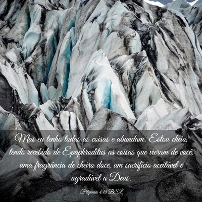 Picture 03 - Filipenses 4:18 BSL - Mas eu tenho todas as coisas e abundam. Estou - Bible Verse Picture