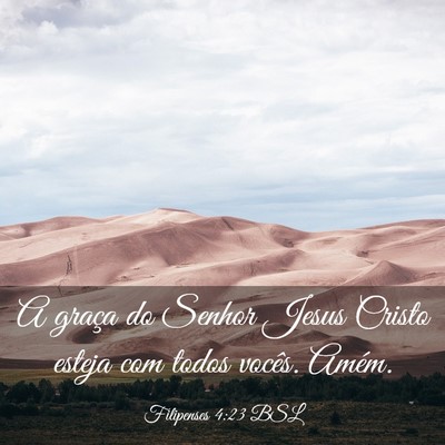 Picture 03 - Filipenses 4:23 BSL - A graça do Senhor Jesus Cristo esteja com todos - Bible Verse Picture