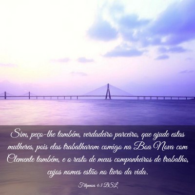 Picture 03 - Filipenses 4:3 BSL - Sim, peço-lhe também, verdadeiro parceiro, que - Bible Verse Picture