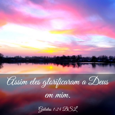 Picture 03 - Gálatas 1:24 BSL - Assim eles glorificaram a Deus em - Bible Verse Picture