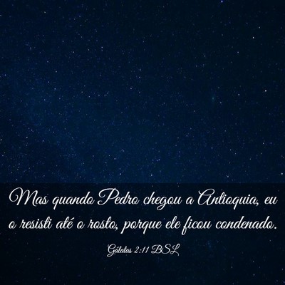 Picture 03 - Gálatas 2:11 BSL - Mas quando Pedro chegou a Antioquia, eu o resisti - Bible Verse Picture