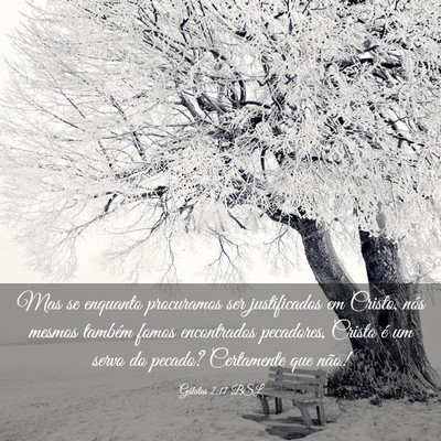 Picture 03 - Gálatas 2:17 BSL - Mas se enquanto procuramos ser justificados em - Bible Verse Picture