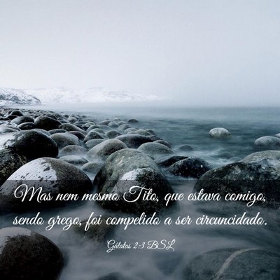 Picture 03 - Gálatas 2:3 BSL - Mas nem mesmo Tito, que estava comigo, sendo - Bible Verse Picture