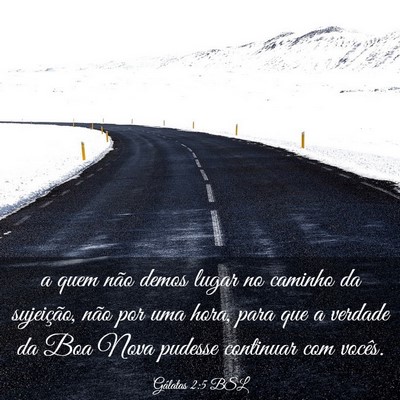 Picture 03 - Gálatas 2:5 BSL - a quem não demos lugar no caminho da sujeição, - Bible Verse Picture