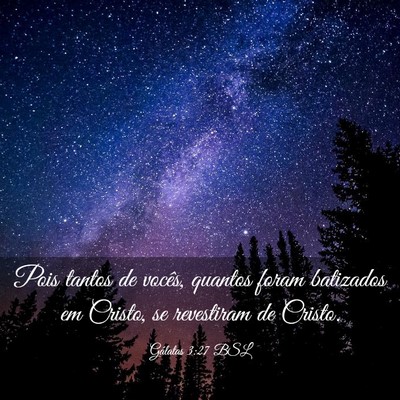 Picture 03 - Gálatas 3:27 BSL - Pois tantos de vocês, quantos foram batizados em - Bible Verse Picture