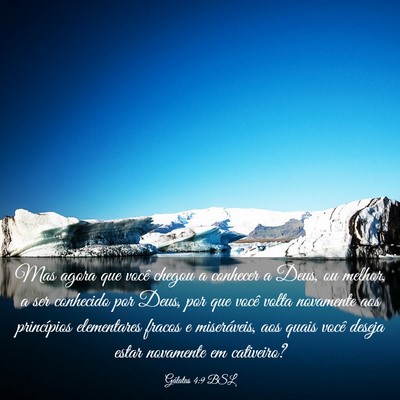 Picture 03 - Gálatas 4:9 BSL - Mas agora que você chegou a conhecer a Deus, ou - Bible Verse Picture
