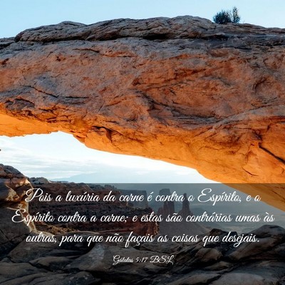Picture 03 - Gálatas 5:17 BSL - Pois a luxúria da carne é contra o Espírito, e - Bible Verse Picture