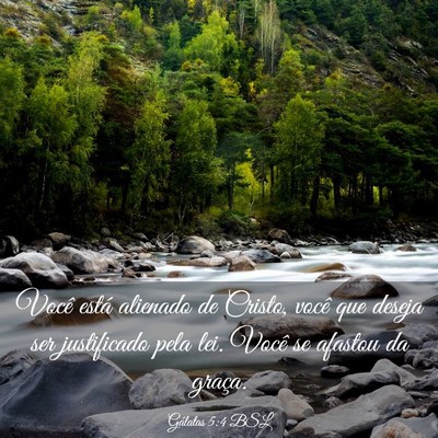 Picture 03 - Gálatas 5:4 BSL - Você está alienado de Cristo, você que deseja - Bible Verse Picture
