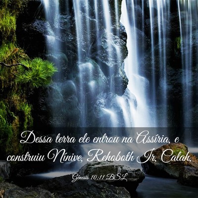 Picture 03 - Gênesis 10:11 BSL - Dessa terra ele entrou na Assíria, e construiu - Bible Verse Picture