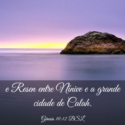 Picture 03 - Gênesis 10:12 BSL - e Resen entre Nínive e a grande cidade de - Bible Verse Picture