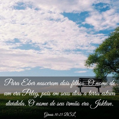 Picture 03 - Gênesis 10:25 BSL - Para Eber nasceram dois filhos. O nome de um era - Bible Verse Picture