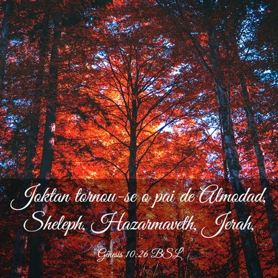 Picture 03 - Gênesis 10:26 BSL - Joktan tornou-se o pai de Almodad, Sheleph, - Bible Verse Picture