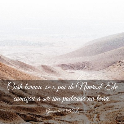 Picture 03 - Gênesis 10:8 BSL - Cush tornou-se o pai de Nimrod. Ele começou a - Bible Verse Picture