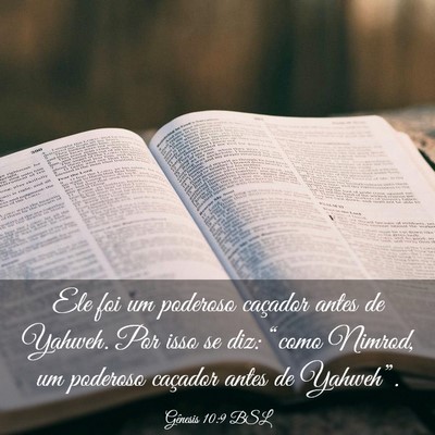 Picture 03 - Gênesis 10:9 BSL - Ele foi um poderoso caçador antes de Yahweh. Por - Bible Verse Picture