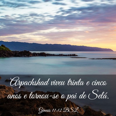 Picture 03 - Gênesis 11:12 BSL - Arpachshad viveu trinta e cinco anos e tornou-se - Bible Verse Picture