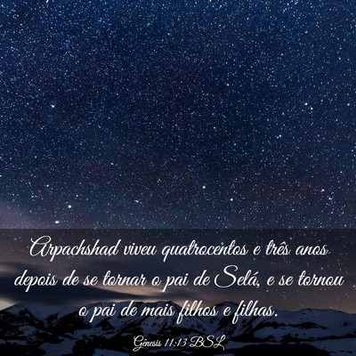 Picture 03 - Gênesis 11:13 BSL - Arpachshad viveu quatrocentos e três anos depois - Bible Verse Picture