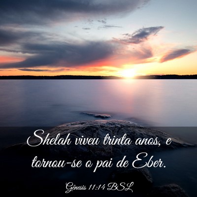 Picture 03 - Gênesis 11:14 BSL - Shelah viveu trinta anos, e tornou-se o pai de - Bible Verse Picture