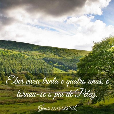 Picture 03 - Gênesis 11:16 BSL - Eber viveu trinta e quatro anos, e tornou-se o - Bible Verse Picture