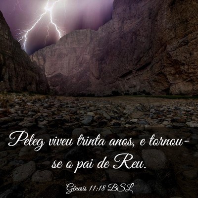 Picture 03 - Gênesis 11:18 BSL - Peleg viveu trinta anos, e tornou-se o pai de - Bible Verse Picture