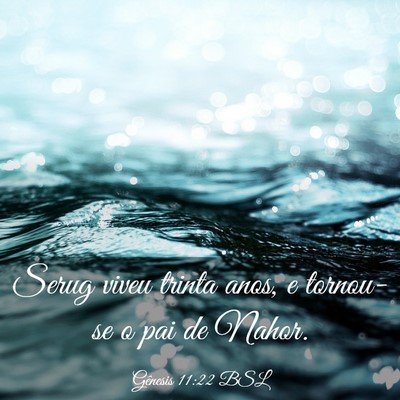 Picture 03 - Gênesis 11:22 BSL - Serug viveu trinta anos, e tornou-se o pai de - Bible Verse Picture