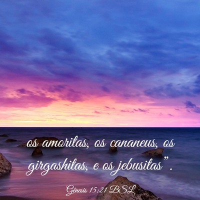 Picture 03 - Gênesis 15:21 BSL - os amoritas, os cananeus, os girgashitas, e os - Bible Verse Picture