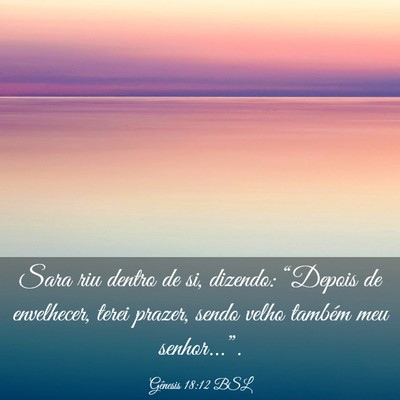 Picture 03 - Gênesis 18:12 BSL - Sara riu dentro de si, dizendo: “Depois de - Bible Verse Picture